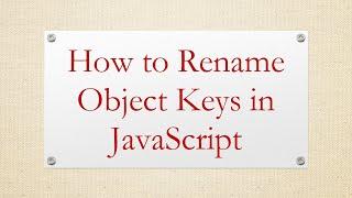 How to Rename Object Keys in JavaScript