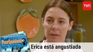 Erica está angustiada | Puertas adentro - T1E3