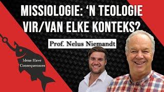 6. Missiologie: 'n Teologie vir/van elke konteks? | Prof. Nelus Niemandt