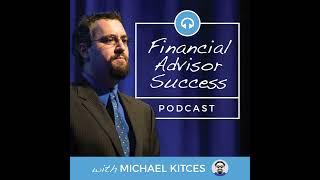 Ep 074: Why Solo Financial Advisor Success Is All About Self-Confidence In Your Own Value with Di...