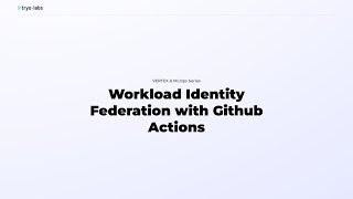 Workload Identity Federation with Github Actions