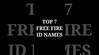 Top 7 Free Fire Id Names  || Free Fire || #shorts #top7 #viral #tranding #freefire