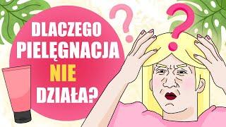 Dlaczego pielęgnacja NIE działa? - Błędy w pielęgnacji