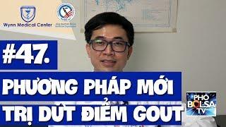 # 47 Phương pháp mới trị dứt bệnh Gout (Gút)