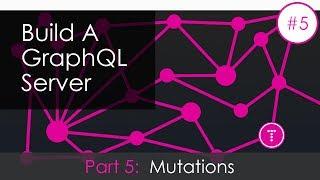 Building a GraphQL Server [Part 5] - Mutations