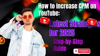 Boost Your YouTube CPM in 2025!