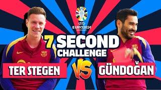 ⏱️ TER STEGEN vs ILKAY GÜNDOGAN | 7 SECOND CHALLENGE (EURO 2024 EDITION!) 