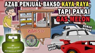 AZAB PENJUAL BAKSO KAYA RAYA, TAPI MASIH PAKAI GAS MELON | ANIMASI AZAB