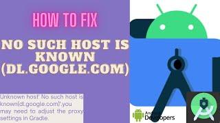 How to fix No such host is known (dl.google.com) you may need to adjust the proxy settings in Gradle