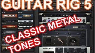 GUITAR RIG 5 - 5 PRESETS FOR CLASSIC ROCK/METAL TONES + LINKS