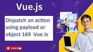 Can you dispatch an action using payload or object 169  Vue Js Notes And QA