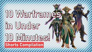 Warframe | 10 Warframes in Under 10 Minute - Shorts Compilation