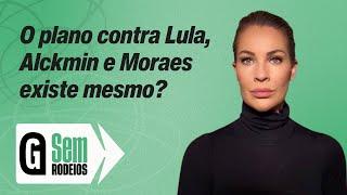 O plano contra Lula, Alckmin e Moraes existe mesmo? - Karina Michelin | SEM RODEIOS