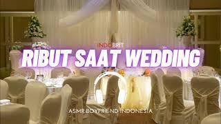 ASMR Cowok - Ribut Saat Wedding | ASMR Suara Cowok Indonesia Roleplay