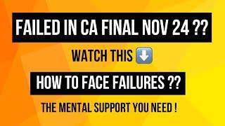 Failed in CA Final Nov 24 ?  What to do ? How to face failure in CAThe right mentality you need 