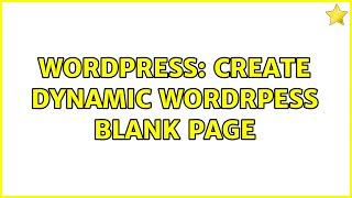 Wordpress: Create dynamic wordrpess blank page (3 Solutions!!)