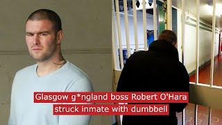 Glasgow g*ngland boss Robert O'Hara struck inmate with dumbbell #news #crime