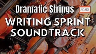 30 minute Writing Sprint: DRAMATIC STRINGS Soundtrack | Timed Word Sprint for Writers