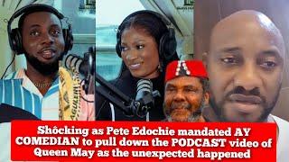 Shôcking as Pete Edochie mandated AY COMEDIAN to pull down PODCAST video of Queen May Ova Yul Edochi