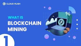 Cloud Rush Lesson 1: What is Blockchain Mining?