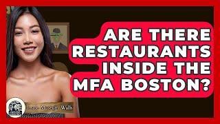 Are There Restaurants Inside The MFA Boston? - Inside Museum Walls