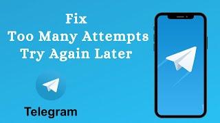 Fix Telegram Too Many Attempts Please Try Again Later Error