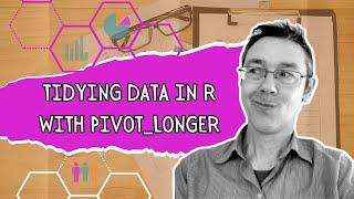 Tidying Data in R with pivot_longer()