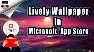 Windows 11: Lively Wallpaper app in Microsoft App store | cool wallpapers for windows 11