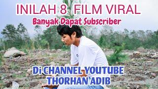 INILAH 8 FILM VIRAL BOOMING DI YOUTUBE THORHAN ADIB