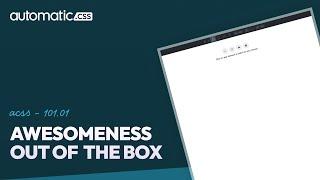 ACSS 101.01: Awesomeness Out of The Box