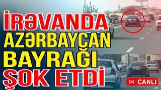 İrəvanda Azərbaycan bayrağı asılan maşın ŞOK ETDİ - Xəbəriniz Var? - Media Turk TV