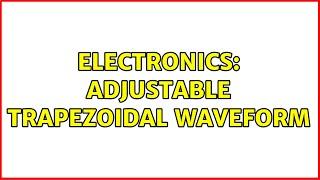 Electronics: adjustable trapezoidal waveform