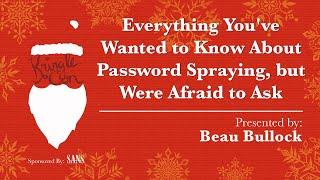 KringleCon - Beau Bullock, Everything You Wanted to Know About Password Spraying