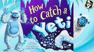 How to Catch a Yeti! | READ ALOUD