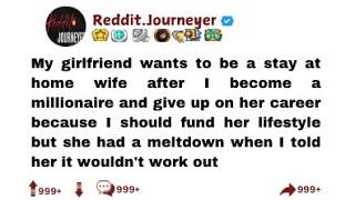 My girlfriend wants to be a stay at home wife after I become a millionaire and give up on her..