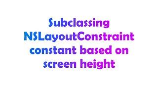 Subclassing NSLayoutConstraint constant based on screen height