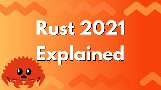 Rust 2021 Edition Explained