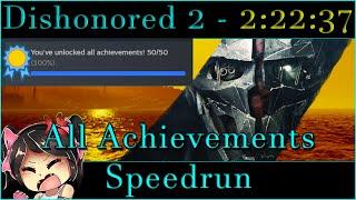 Dishonored 2 - ALL ACHIEVEMENTS Speedrun 2:22:37 First ever run