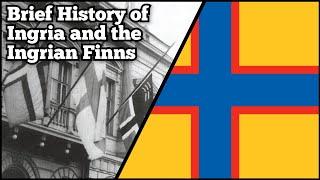 Brief History of Ingria and the Ingrian Finns