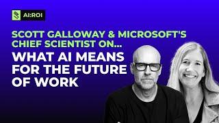 Scott Galloway & Microsoft's Chief Scientist on AI and the Future of Work
