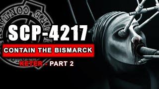 SCP-4217 - Contain the Bismarck - PART 2