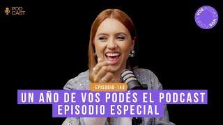 UN AÑO DE VOS PODÉS EL PODCAST, EPISODIO ESPECIAL (CON: TATIANA FRANCO) |Vos podés - EP 148|