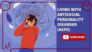 Living With ASPD (Antisocial Personality Disorder)