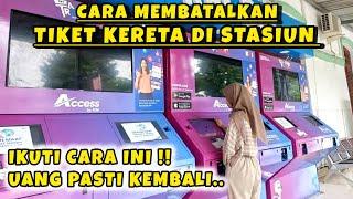 CARA MEMBATALKAN TIKET KERETA API DI STASIUN