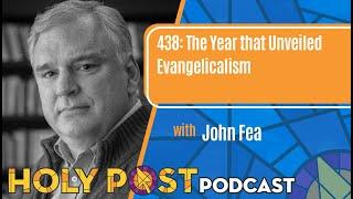 438: The Year that Unveiled Evangelicalism with John Fea