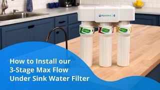 How to Install Aquasana's 3-Stage Max Flow Under Sink Water Filter