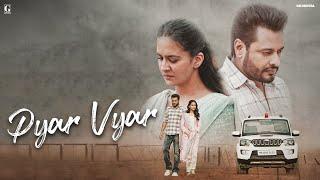 Pyar Vyar (Full Song) Karan Randhawa - Dev Kharoud - Roopi Gill - New Punajbi Songs - Geet MP3