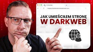 Umieściłem stronę w Dark Web 2024