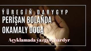 Ýüregiň darygyp perişan bolaňda okamaly doga/ Hafez Amanullah ahun Ýolma