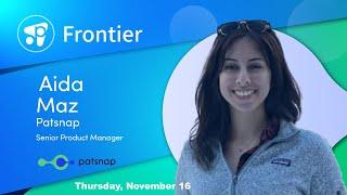 Frontier - Product Roadmap  Patsnap's Core Technology with Aida Maz